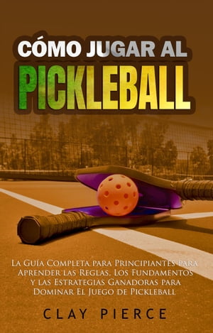 Cómo Jugar Al Pickleball