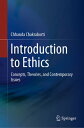 Introduction to Ethics Concepts, Theories, and Contemporary Issues【電子書籍】 Chhanda Chakraborti