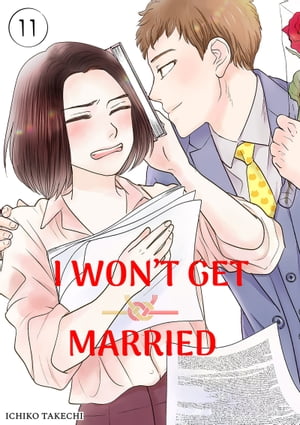 I Won't Get Married Volume 11Żҽҡ[ Ichiko Takechi ]