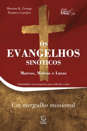 Os Evangelhos Sin?ticos Marcos, Mateus e Lucas - Um mergulho missional