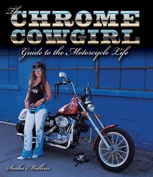 The Chrome Cowgirl Guide to the Motorcycle Life