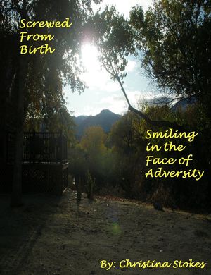 Screwed From Birth: Smiling in the Face of Adversity
