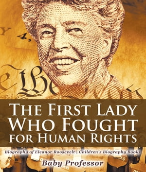 The First Lady Who Fought for Human Rights - Biography of Eleanor Roosevelt | Children's Biography Books