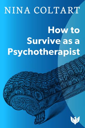How to Survive as a Psychotherapist【電子書籍】[ Nina Coltart ]