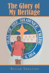 The Glory of My Heritage【電子書籍】[ Bulah Shelton ]