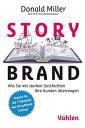 StoryBrand Wie Sie mit starken Geschichten Ihre Kunden berzeugen【電子書籍】 Donald Miller