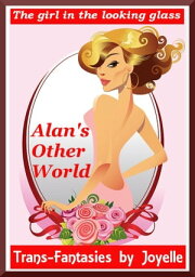 Alan's Other World: The girl in the looking glass【電子書籍】[ Joyelle ]