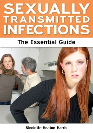 Sexually Transmitted Infections: The Essential Guide