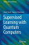 Supervised Learning with Quantum Computers