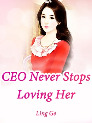 CEO Never Stops Loving Her