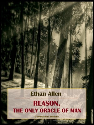 Reason, the Only Oracle of ManŻҽҡ[ Ethan Allen ]