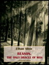 Reason, the Only Oracle of Man【電子書籍】[ Ethan Allen ]