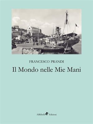 Il Mondo nelle Mie ManiŻҽҡ[ Francesco Prandi ]