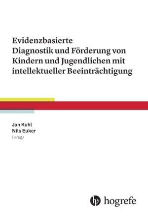 Evidenzbasierte Diagnostik und F?rderung von Kindern und Jugendlichen mit intellektueller Beeintr?chtigung