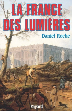 La France des Lumi?res【電子書籍】[ Daniel Roche ]