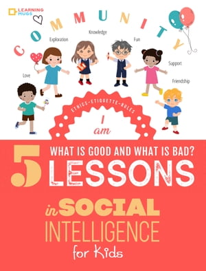 5 Lessons in Social & Emotional Intelligence for Kids. And a Guide to Theories of Human Learning and Human Intelligence for Parents. Community Building Book.