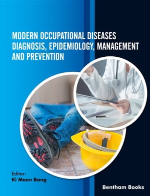 Modern Occupational Diseases Diagnosis, Epidemiology, Management and Prevention