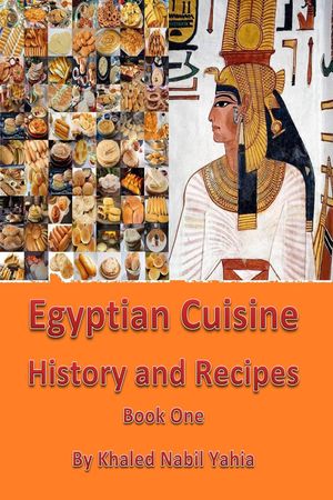 Egyptian Cuisine History and Recipes