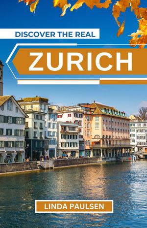 Discover the Real Zurich