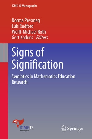 Signs of Signification Semiotics in Mathematics Education Research【電子書籍】