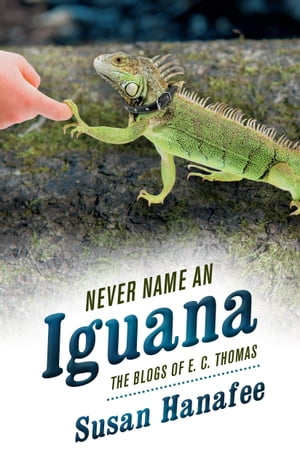 Never Name an Iguana【電子書籍】[ Susan Hanafee ]