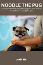 NOODLE THE PUG Full Details Of The Death Of The Dog Who went Viral on Social Media For No Bones Day【電子書籍】 James Ben