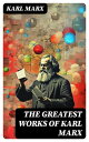 The Greatest Works of Karl Marx Capital, Communist Manifesto, Wage Labor and Cap...