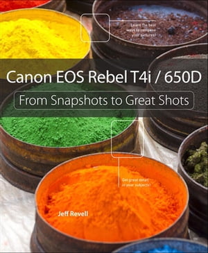 Canon EOS Rebel T4i / 650D From Snapshots to Great Shots【電子書籍】[ Jeff Revell ]