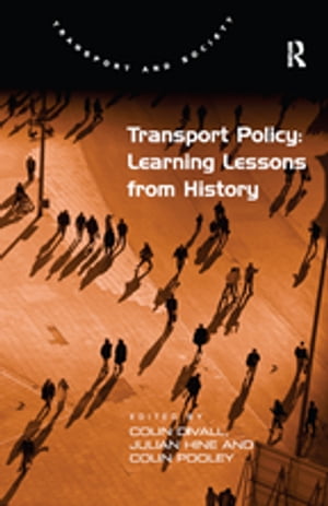 Transport Policy: Learning Lessons from History【電子書籍】 Colin Divall