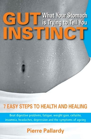 Gut Instinct: What Your Stomach is Trying to Tell You