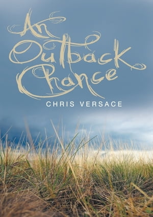 An Outback Chance【電子書籍】[ Chris Versace ]