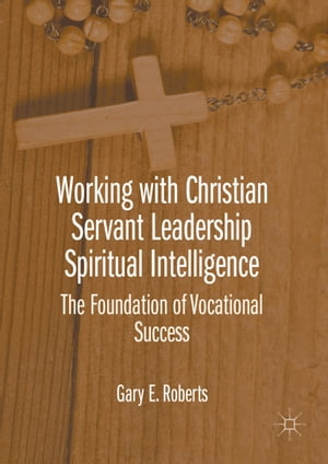 Working with Christian Servant Leadership Spiritual Intelligence