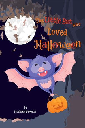 The Little Bat Who Loved Halloween【電子書籍】[ Stephanie O'Connor ]