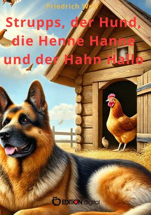 Strupps, der Hund, die Henne Hanne und der Hahn Hallo【電子書籍】[ Friedrich Wolf ]