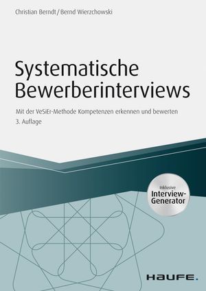 Systematische Bewerberinterviews - inkl. Arbeitshilfen online Mit der VeSiEr-Methode Kompetenzen erkennen und bewerten