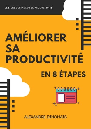 Améliorer sa productivité en 8 étapes