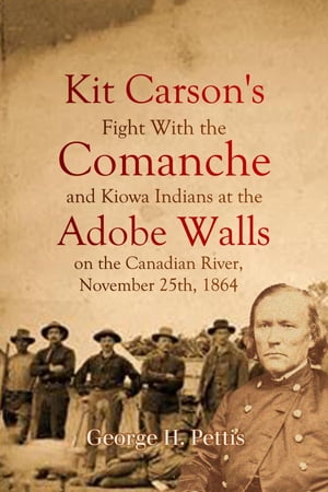 Kit Carson's Fight With the Comanche and Kiowa Indians at the Adobe Walls on the Canadian River, November 25th, 1864