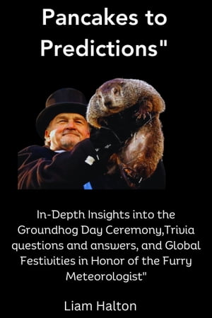 ŷKoboŻҽҥȥ㤨Pancakes To Predictions In-Depth Insights Into The Groundhog Day Ceremony,Trivia Questions and Answers And Global Festivals In Honor Of The Furry MeteorologistŻҽҡ[ John McCain ]פβǤʤ813ߤˤʤޤ