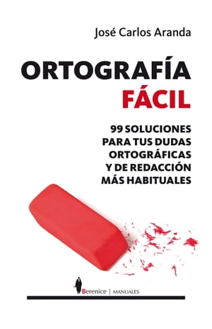 Ortograf?a f?cil 99 soluciones para tus dudas ortogr?ficas y de redacci?n m?s habituales