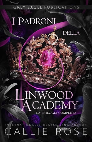 I Padroni della Linwood Academy La Trilogia Completa【電子書籍】[ Callie Rose ]