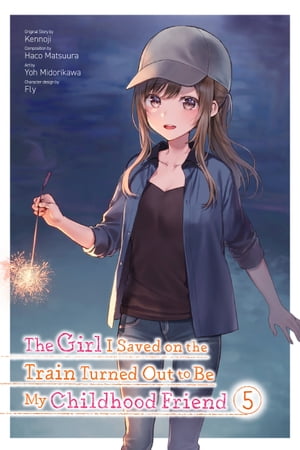 The Girl I Saved on the Train Turned Out to Be My Childhood Friend, Vol. 5 (manga)