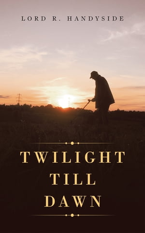 Twilight Till Dawn【電子書籍】 Lord R. Handyside