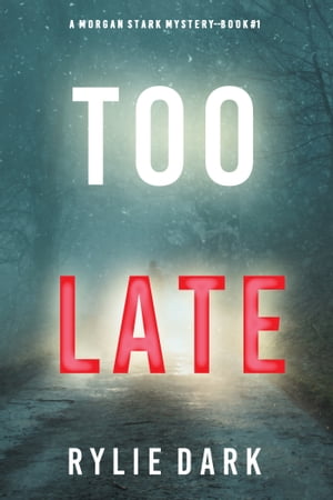 Too Late (A Morgan Stark FBI Suspense ThrillerーBook 1)