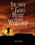 The Way to God's Heart Through Worship