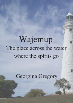 Wajemup: Place across the water where the spirits go