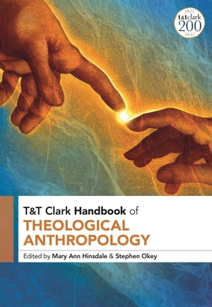 T T Clark Handbook of Theological Anthropology【電子書籍】