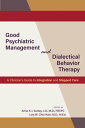 Good Psychiatric Management and Dialectical Behavior Therapy A Clinician's Guide...