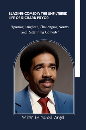 BLAZING COMEDY: THE UNFILTERED LIFE OF RICHARD PRYOR