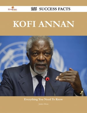 Kofi Annan 166 Success Facts - Everything you need to know about Kofi Annan