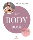 The Body Book Entdecke die Intelligenz deines K rpers【電子書籍】 Cameron Diaz